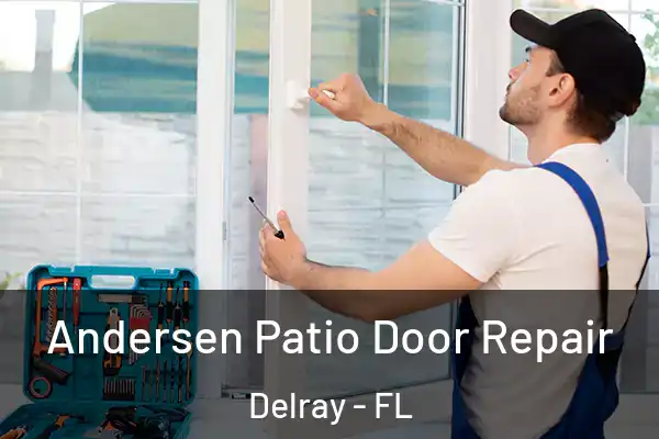 Andersen Patio Door Repair Delray - FL