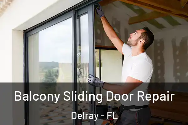 Balcony Sliding Door Repair Delray - FL