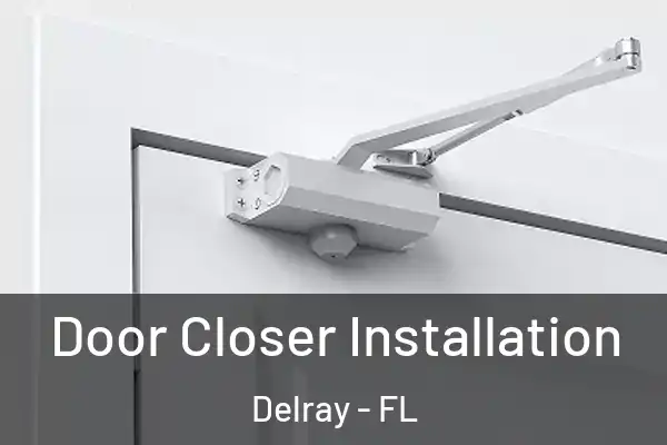 Door Closer Installation Delray - FL