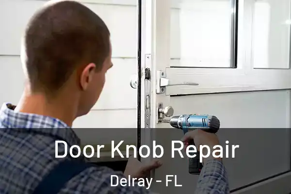 Door Knob Repair Delray - FL