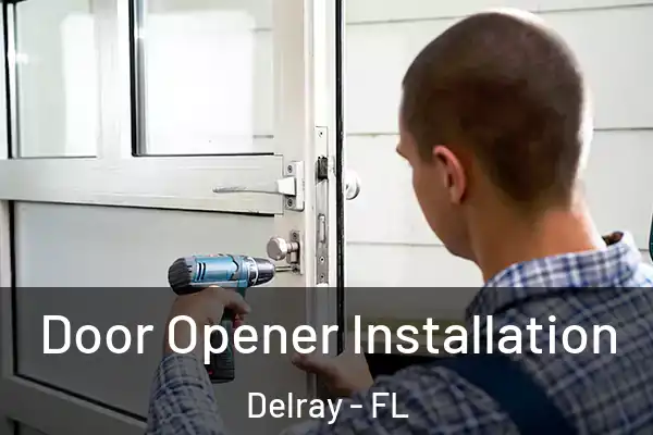 Door Opener Installation Delray - FL