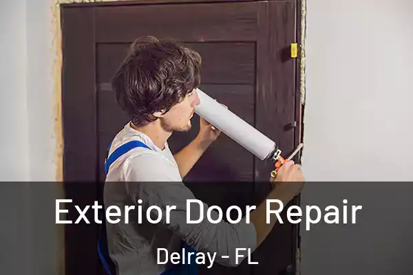 Exterior Door Repair Delray - FL