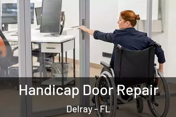 Handicap Door Repair Delray - FL