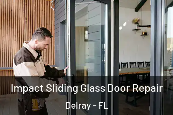 Impact Sliding Glass Door Repair Delray - FL