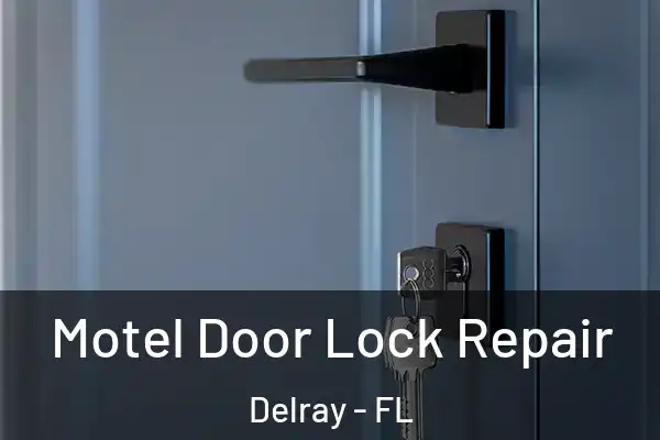 Motel Door Lock Repair Delray - FL