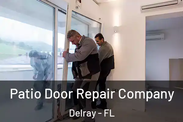 Patio Door Repair Company Delray - FL