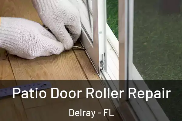 Patio Door Roller Repair Delray - FL