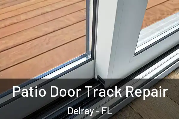 Patio Door Track Repair Delray - FL