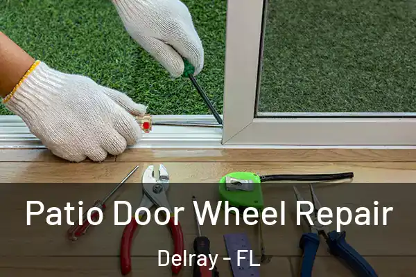 Patio Door Wheel Repair Delray - FL