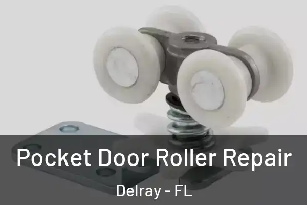 Pocket Door Roller Repair Delray - FL