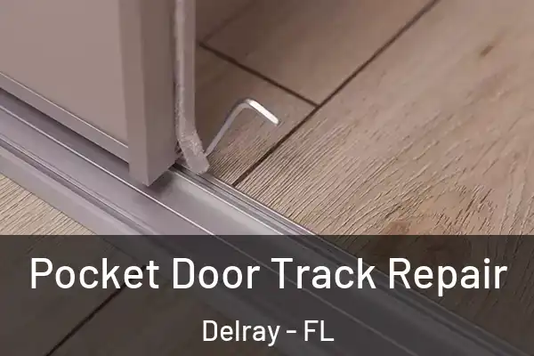Pocket Door Track Repair Delray - FL