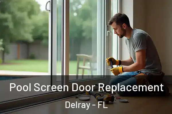 Pool Screen Door Replacement Delray - FL