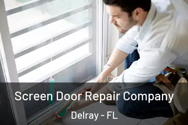 Screen Door Repair Company Delray - FL