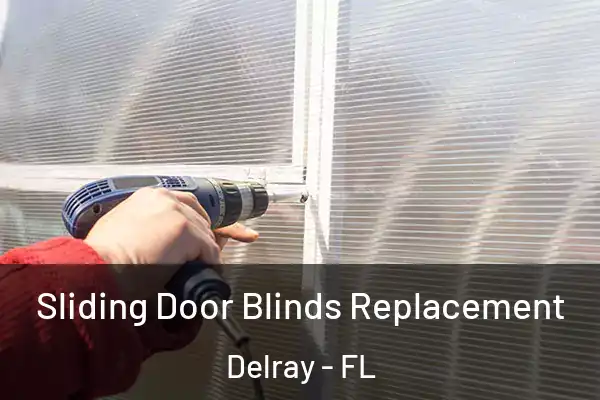 Sliding Door Blinds Replacement Delray - FL