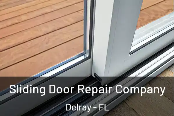 Sliding Door Repair Company Delray - FL
