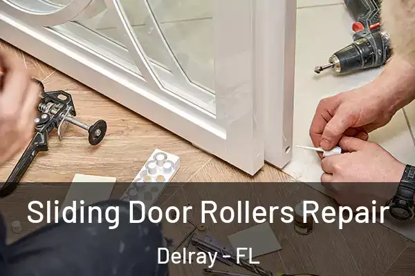 Sliding Door Rollers Repair Delray - FL