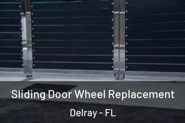 Sliding Door Wheel Replacement Delray - FL
