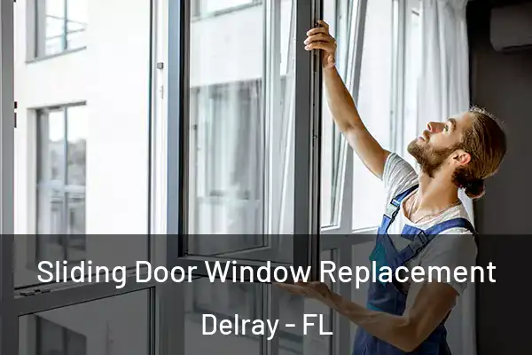 Sliding Door Window Replacement Delray - FL