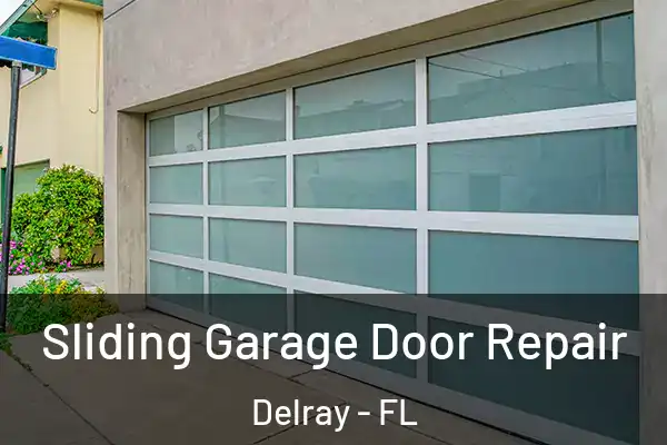 Sliding Garage Door Repair Delray - FL