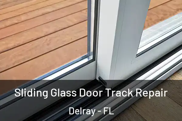 Sliding Glass Door Track Repair Delray - FL