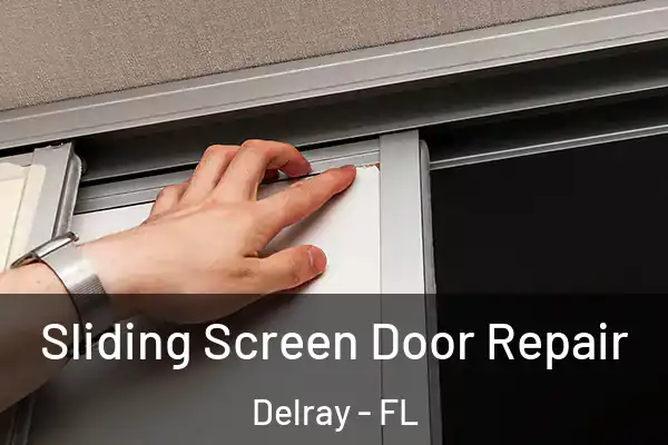 Sliding Screen Door Repair Delray - FL