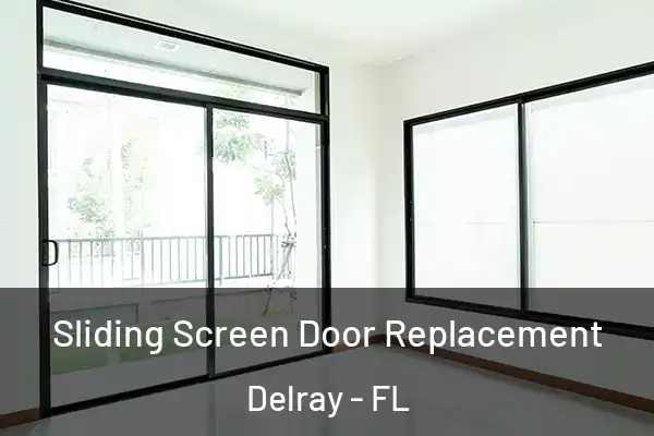 Sliding Screen Door Replacement Delray - FL