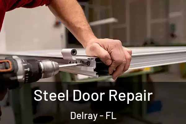 Steel Door Repair Delray - FL