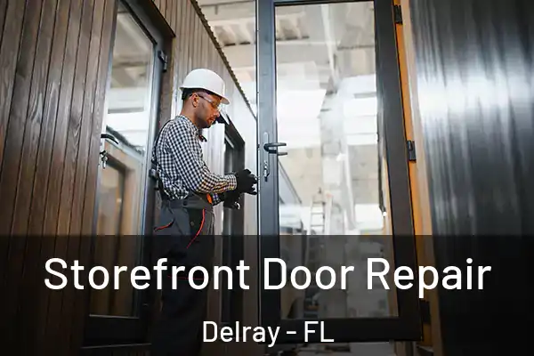 Storefront Door Repair Delray - FL
